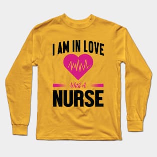 I am in Love with a Nurse Long Sleeve T-Shirt